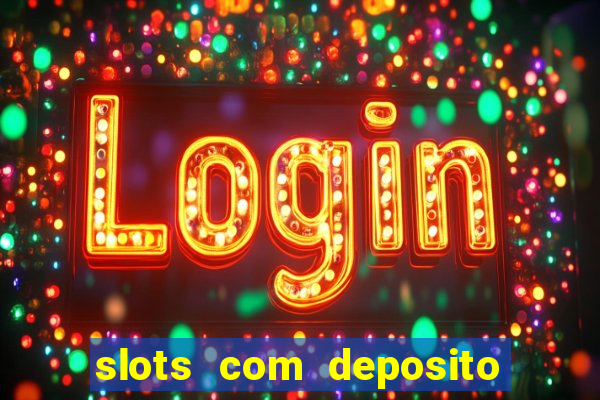 slots com deposito de 1 real