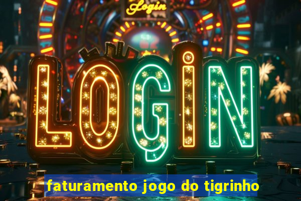 faturamento jogo do tigrinho