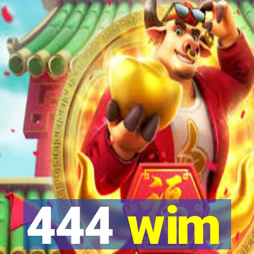 444 wim