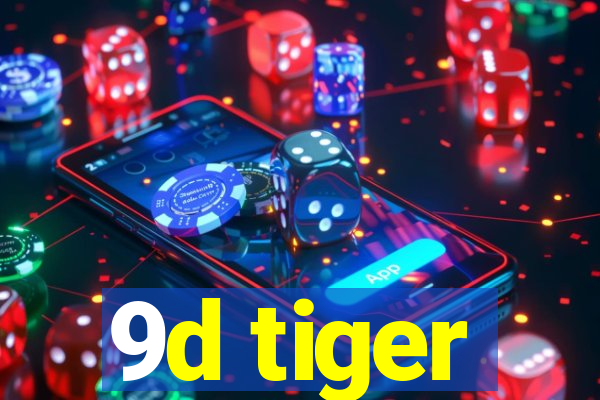 9d tiger