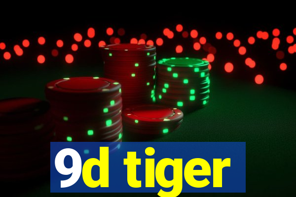 9d tiger