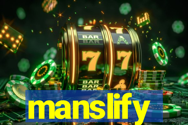 manslify