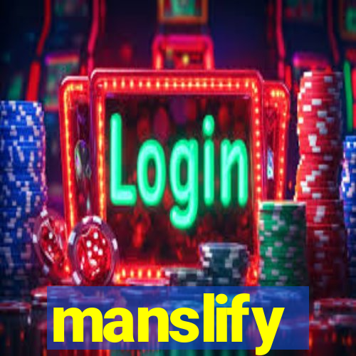 manslify