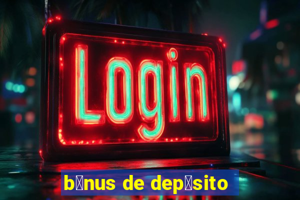 b么nus de dep贸sito