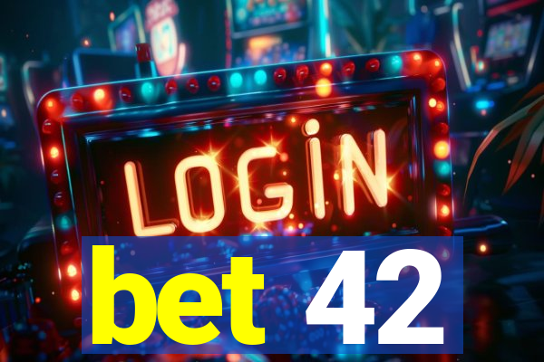 bet 42