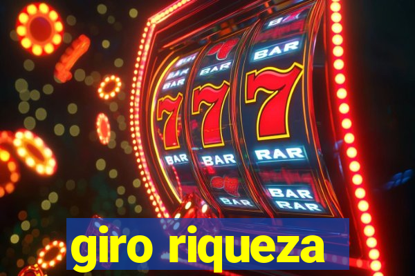 giro riqueza