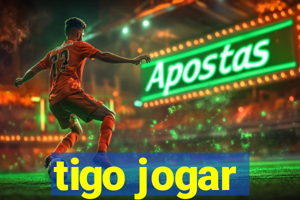 tigo jogar