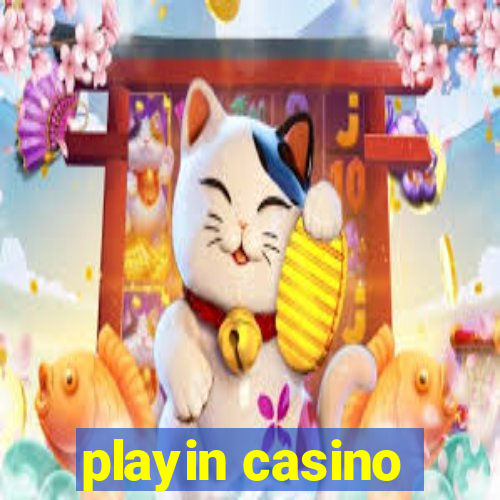 playin casino