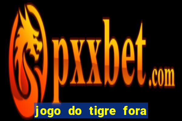 jogo do tigre fora do ar