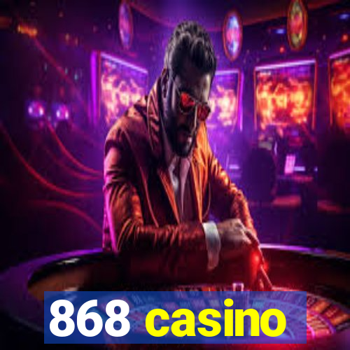 868 casino