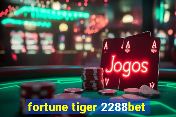 fortune tiger 2288bet