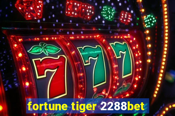 fortune tiger 2288bet