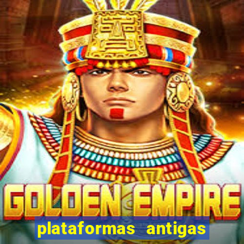 plataformas antigas de slots