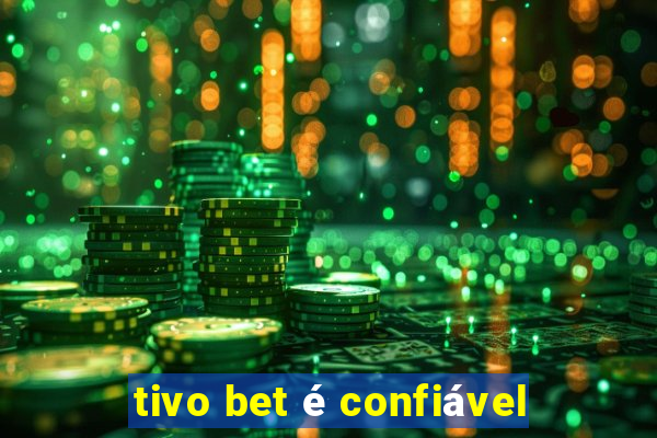 tivo bet é confiável