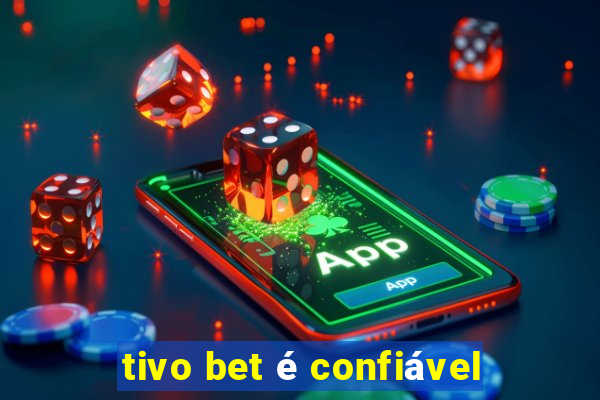 tivo bet é confiável