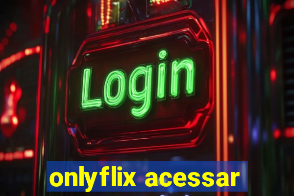 onlyflix acessar