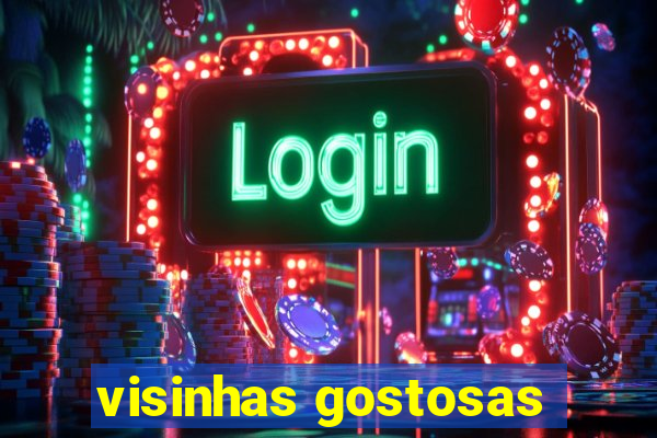 visinhas gostosas