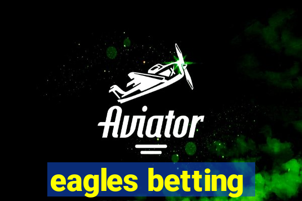 eagles betting