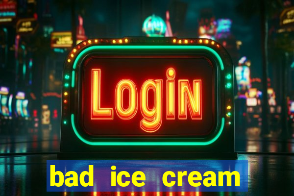 bad ice cream click jogos