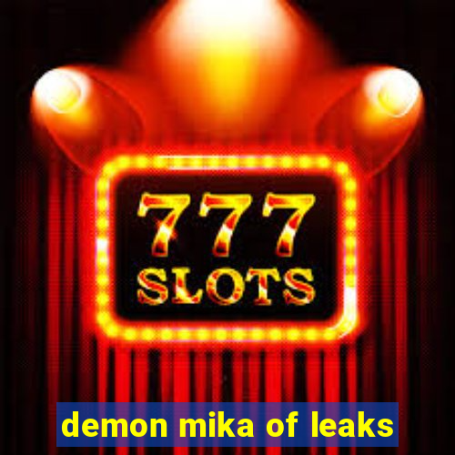 demon mika of leaks