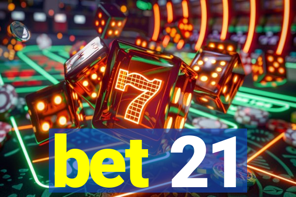 bet 21