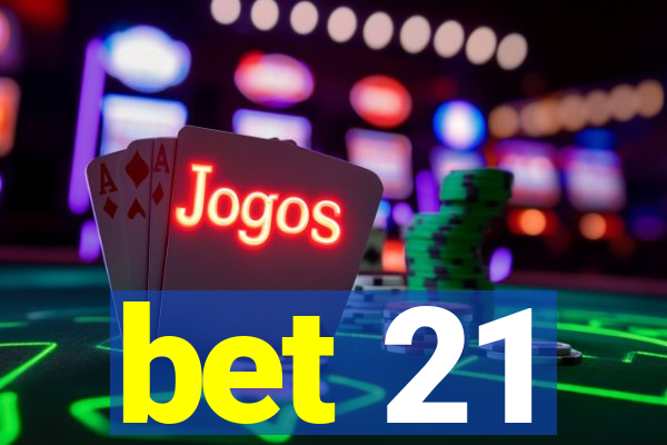 bet 21