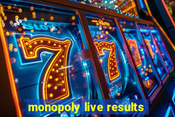 monopoly live results