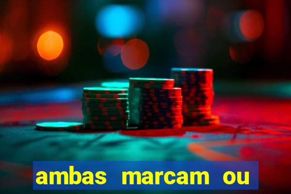 ambas marcam ou mais de 2.5 bet365