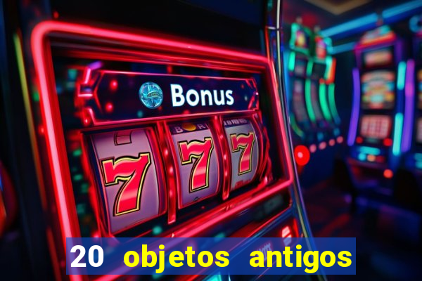 20 objetos antigos que hoje valem uma fortuna