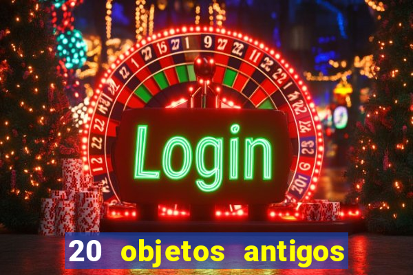 20 objetos antigos que hoje valem uma fortuna