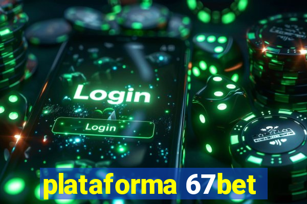 plataforma 67bet