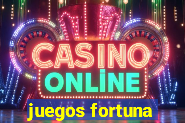 juegos fortuna