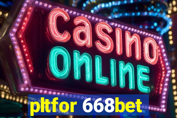 pltfor 668bet