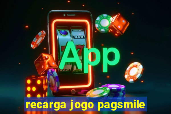 recarga jogo pagsmile