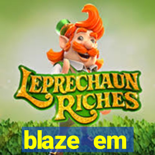 blaze em manuten莽茫o hoje