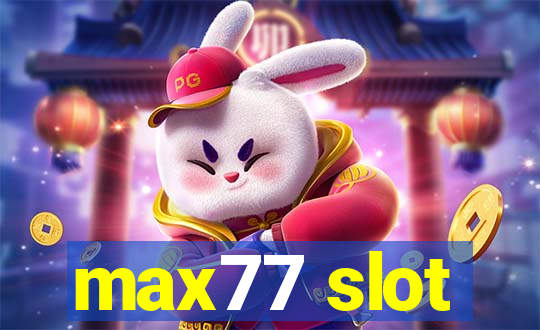 max77 slot