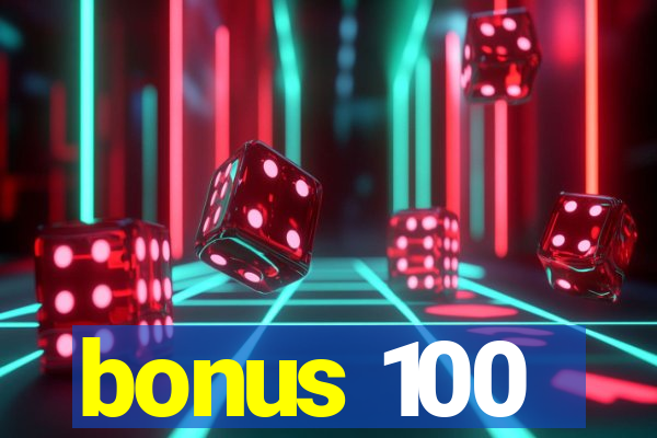 bonus 100