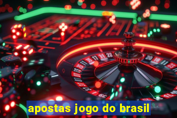 apostas jogo do brasil