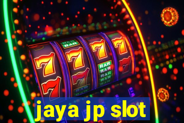 jaya jp slot