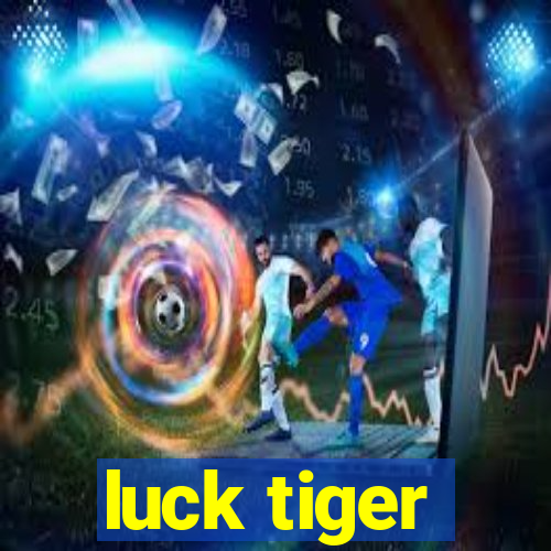 luck tiger