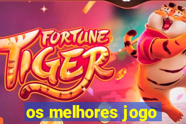 os melhores jogo