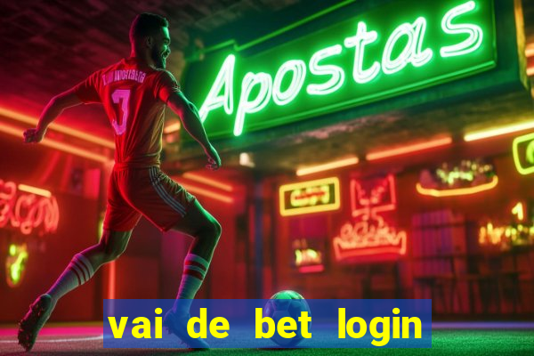 vai de bet login entrar agora