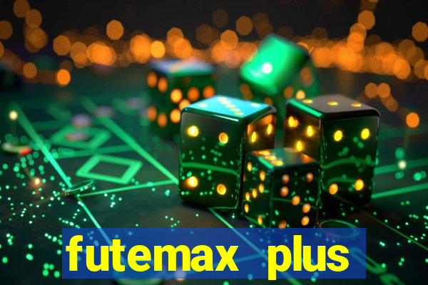 futemax plus futebol ao vivo