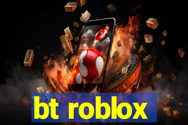 bt roblox