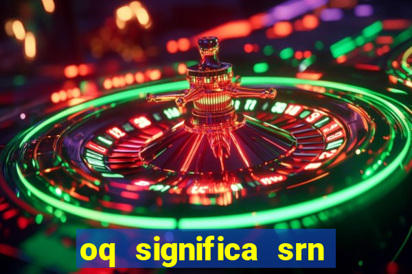 oq significa srn no flamengo