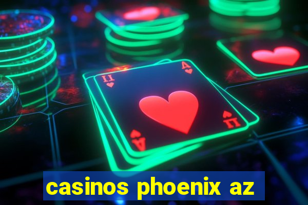 casinos phoenix az