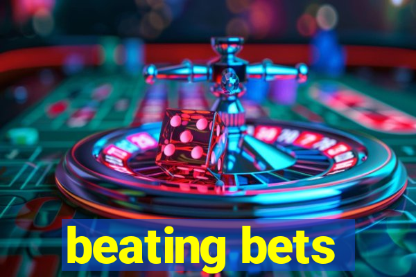 beating bets