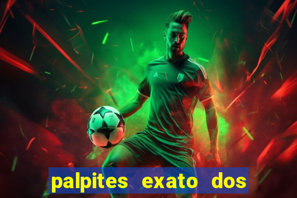 palpites exato dos jogos de hoje