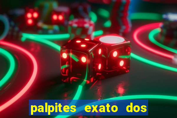 palpites exato dos jogos de hoje