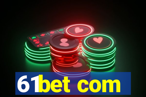 61bet com